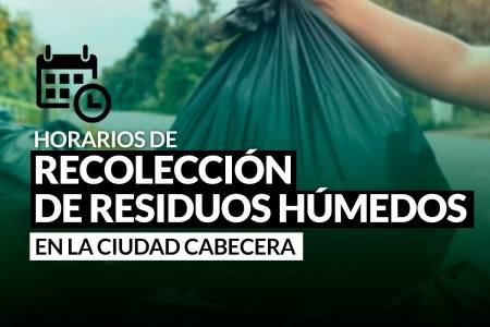Servicios Públicos - Horarios de la recolección de residuos húmedos en la ciudad cabecera
