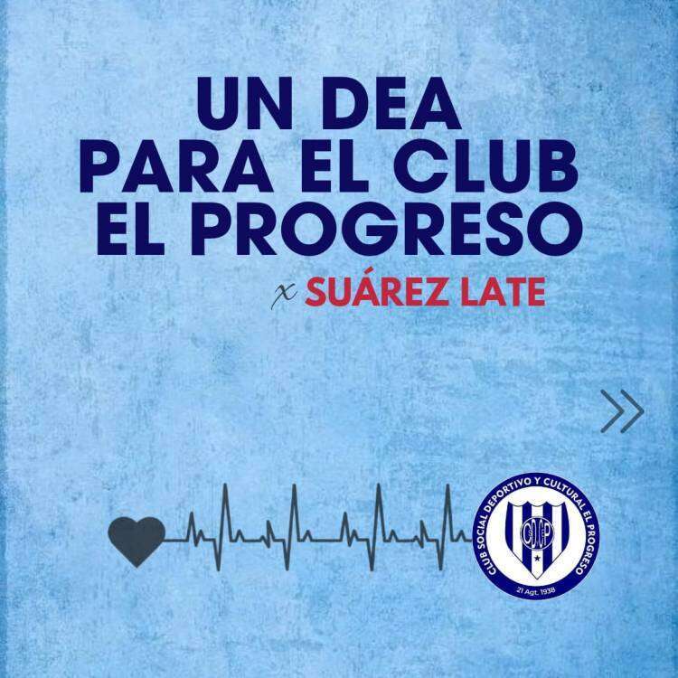 UN DEA PARA EL CLUB EL PROGRESO - SUÁREZ LATE