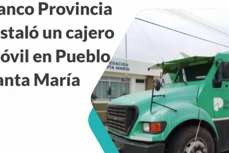 Banco Provincia instaló un cajero móvil en Pueblo Santa María