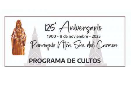 125° Aniversario de la Fundación de la Parroquia Nuestra Señora del Carmen