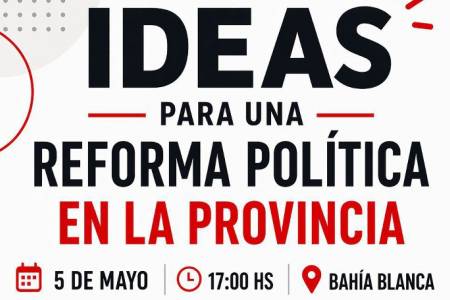 Encuentro en Bahía Blanca para analizar propuestas de reforma electoral