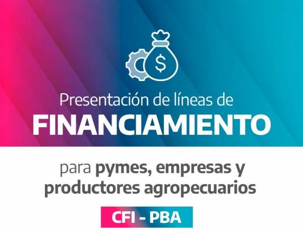Nuevas líneas de crédito para pymes, empresas y productores agropecuarios