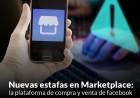Nuevas estafas en Marketplace: la plataforma de compra y venta de facebook